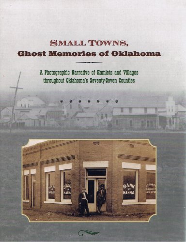 Small Towns, Ghost memories of Oklahoma. A Photographic Narrative of Hamlets and Villages Through...