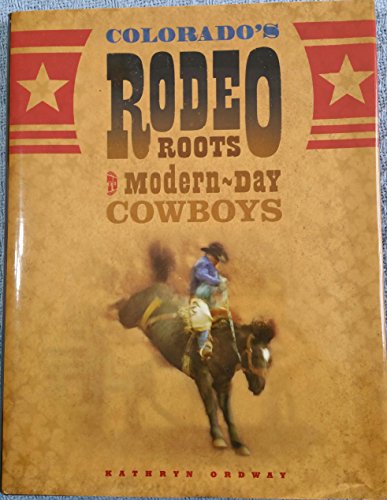 Imagen de archivo de Colorado's Rodeo Roots To Modern-day Cowboys a la venta por Once Upon A Time Books