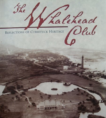 Stock image for The Whalehead Club: Reflections Of Currituck Heritage for sale by KuleliBooks