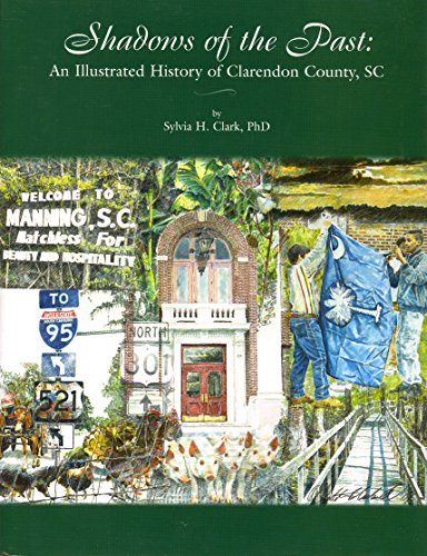 Beispielbild fr Shadows of the Past: An Illustrated History of Clarendon County, SC zum Verkauf von ThriftBooks-Atlanta