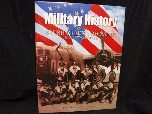 Beispielbild fr The Military History of Brush Creek Township, Highland County, OH zum Verkauf von Old Army Books