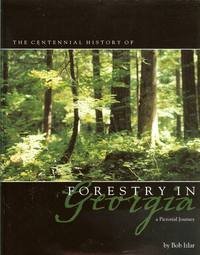 Stock image for The Centennial History of Forestry in Georgia: A Pictorial Journey for sale by Front Cover Books