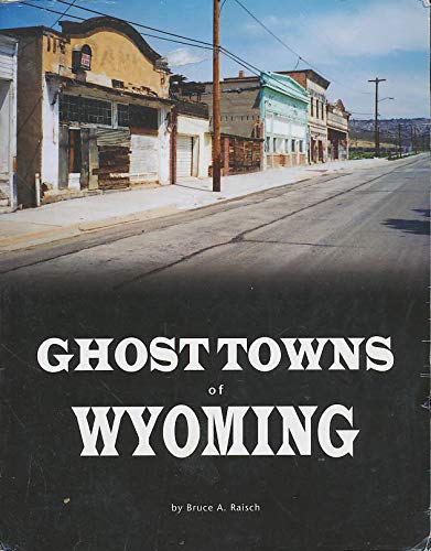 Imagen de archivo de Ghost Towns of Wyoming a la venta por Half Price Books Inc.