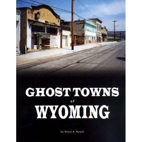 Stock image for Ghost Towns of Wyoming for sale by Half Price Books Inc.