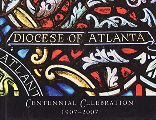 Stock image for Diocese of Atlanta: Centennial Celebration 1907-2007 for sale by Rare Reads