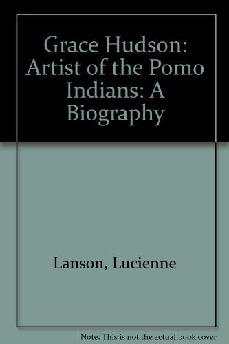 Stock image for Grace Hudson: Artist of the Pomo Indians: A Biography for sale by SecondSale