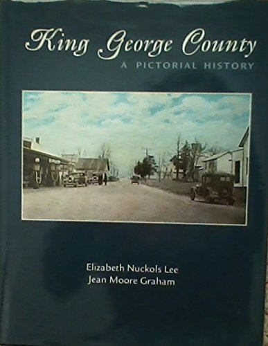 9781578643837: King George County, Virginia : A Pictorial History Elizabeth Nuckols Lee