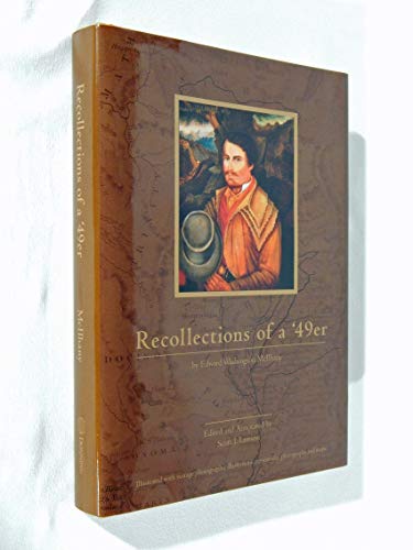 Stock image for Recollections of a 49er: A Quaint and Thrilling Narrative of a Trip Across the Plains and Life in the California Gold Fields During the Stirrin for sale by Dogwood Books