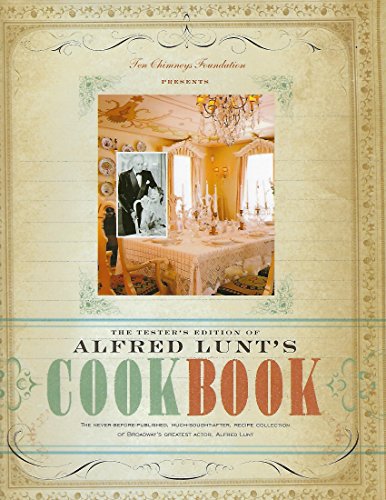 Stock image for The Testers Edition of Alfred Lunt's Cookbook: The Never-Before-Published, Much-Sought-After Recipe Collection of Broadway's Greatest Actor, Alfred Lu for sale by Front Cover Books