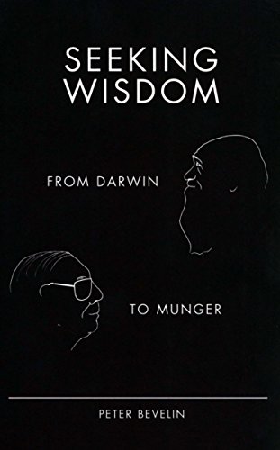 9781578644285: Seeking Wisdom: From Darwin to Munger, 3rd Edition by Peter Bevelin Published by PCA Publications L.L.C. 3rd (third) edition (2007) Hardcover