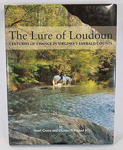 Stock image for The Lure of Loudoun: Centuries of Change in Virginia's Emerald County for sale by Once Upon A Time Books