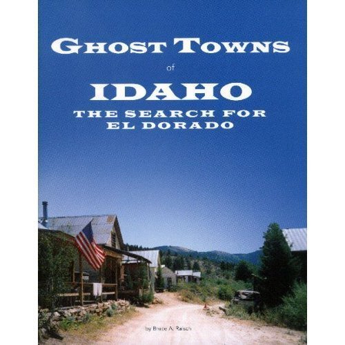 Stock image for Ghost Towns of Idaho The Search for el Dorado for sale by HPB-Ruby