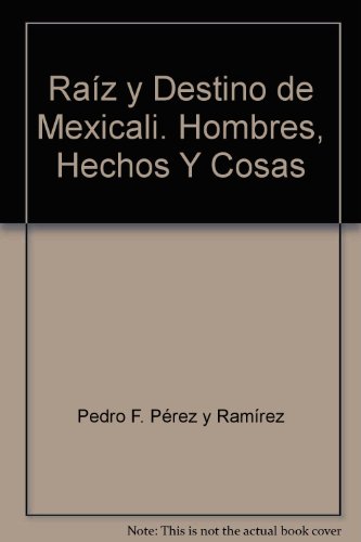 9781578645602: Raz y Destino de Mexicali. Hombres, Hechos Y Cosas