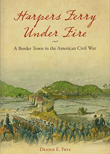 Stock image for HARPERS FERRY UNDER FIRE A Border Town in the American Civil War for sale by HPB-Red