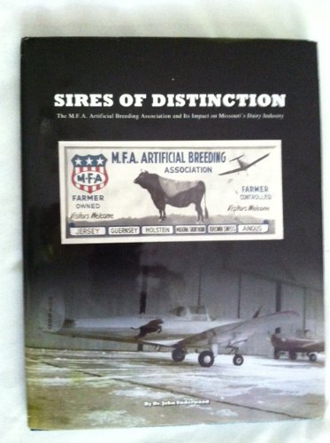 Sires of Distinction: The MFA Breeding Association and Its Impact on Missouri's Dairy Industry (9781578647569) by John Underwood