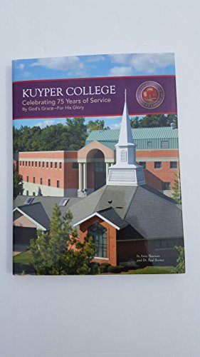 Stock image for Kuyper College: Celebrating 75 Years of Service for sale by Redux Books