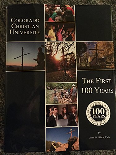 Stock image for Colorado Christian University : The First 100 Years 1914-2014 for sale by ThriftBooks-Atlanta
