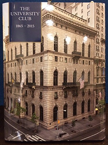 Stock image for The University Club 1865 to 2015, 150 Years fo the University Club for sale by Bank of Books
