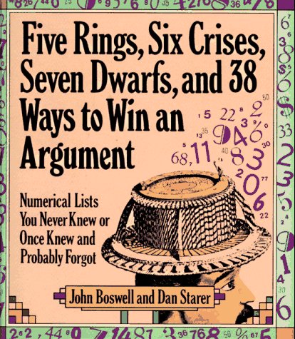 Beispielbild fr Five Rings, Six Crises, Seven Dwarfs, and 38 Ways to Win an Argument: Numerical Lists You Never Knew or Once Knew and Probably Forgot zum Verkauf von Wonder Book