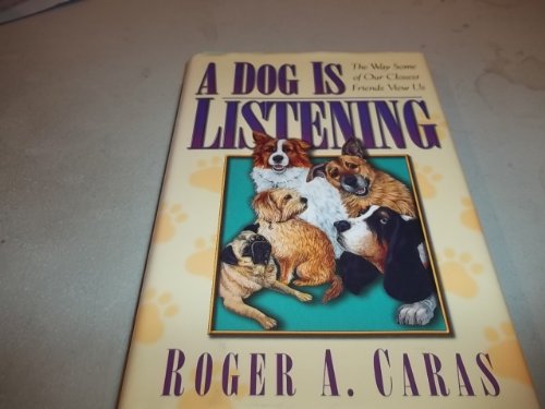 Stock image for A Dog Is Listening: The Way Some of Our Closest Friends View Us for sale by HPB-Diamond