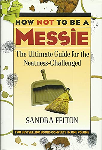 Imagen de archivo de How Not to Be a Messie: The Ultimate Guide for the Neatness Challenged : The Messies Manual/the Messie Motivator a la venta por SecondSale