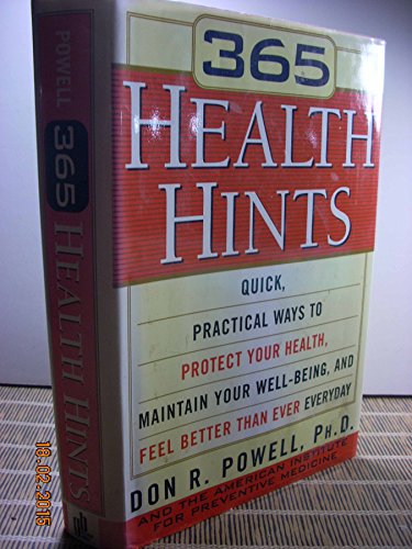 Stock image for 365 Health Hints: Quick Practical Ways to Protect Your Health, Maintain Your Well-Being, and Feel Better Than Ever Everyday for sale by HPB-Emerald