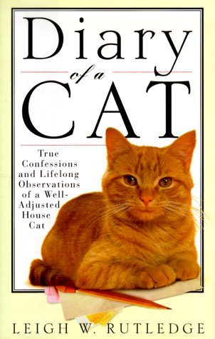 Stock image for Diary of a Cat: True Confessions and Lifelong Observations of a Well-Adjusted House Cat for sale by Wonder Book