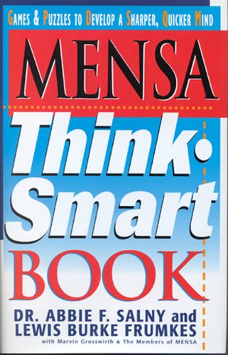 Imagen de archivo de Mensa Think Smart Book: Games & Puzzles to Develop a Sharper, Quicker Mind a la venta por Once Upon A Time Books