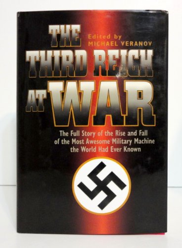 Stock image for The Third Reich at War Full story of the Rise and Fall Military Machine for sale by Richard Booth's Bookshop