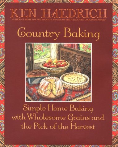 Stock image for Country Baking: Simple Home Baking With Wholesome Grains and the Pick of the Harvest for sale by Ergodebooks