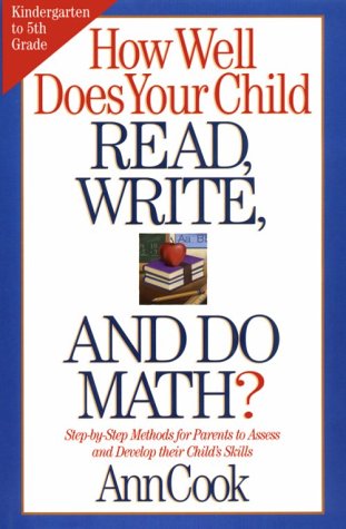 Stock image for How Well Does Your Child Read, Write, and Do Math?: Step-by-Step Methods for Parents to Assess and Develop their Child's Skills for sale by Half Price Books Inc.