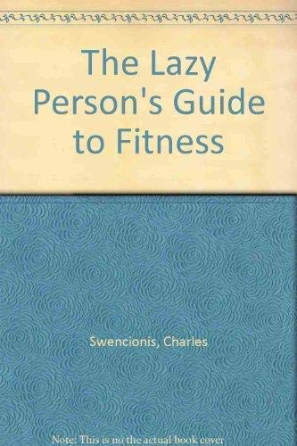 Stock image for The Lazy Person's Guide to Fitness for sale by Wonder Book