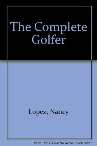 Beispielbild fr Nancy Lopez: The Complete Golfer zum Verkauf von ZBK Books