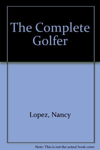 Stock image for Nancy Lopez: The Complete Golfer for sale by Half Price Books Inc.