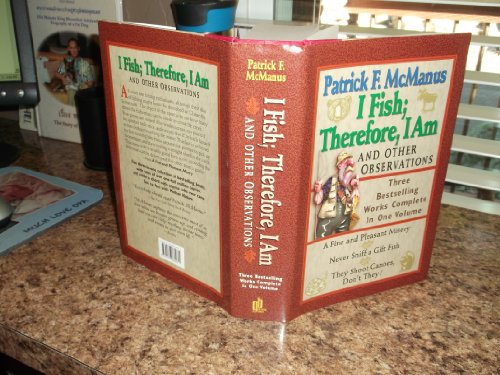 Stock image for I Fish; Therefore, I Am: And Other Observations; Three Bestselling Works Complete in One Volume; A Fine and Pleasant Misery, Never Sniff a Gift for sale by ThriftBooks-Atlanta