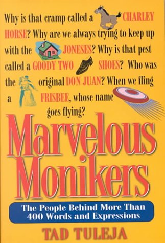 Imagen de archivo de Marvelous Monikers: The People Behind More Than 400 Words and Expressions a la venta por Red's Corner LLC