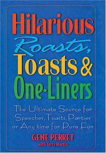 Beispielbild fr Hilarious Roasts, Toasts & One-Liners: The Ultimate Source for Speeches, Toasts, Parties or Anytime For Pure Fun zum Verkauf von Wonder Book
