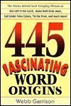 Beispielbild fr 445 fascinating word origins zum Verkauf von Your Online Bookstore