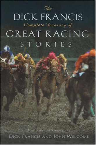 Beispielbild fr The Dick Francis Complete Treasury of Great Racing Stories zum Verkauf von Better World Books