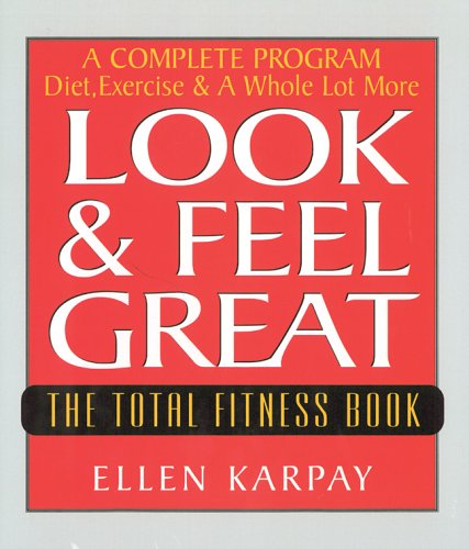 Beispielbild fr Look and Feel Great : The Total Fitness Book zum Verkauf von Better World Books