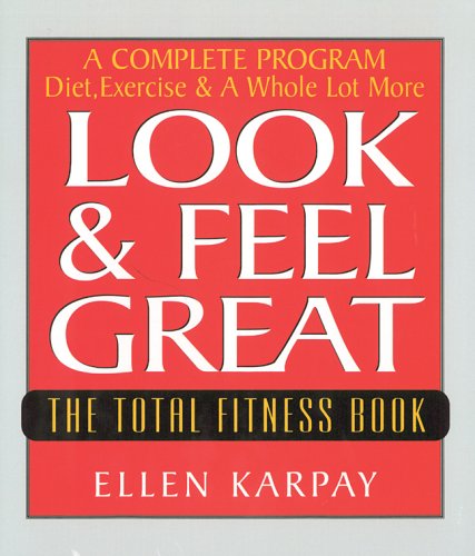 Stock image for Look and Feel Great : The Total Fitness Book for sale by Better World Books