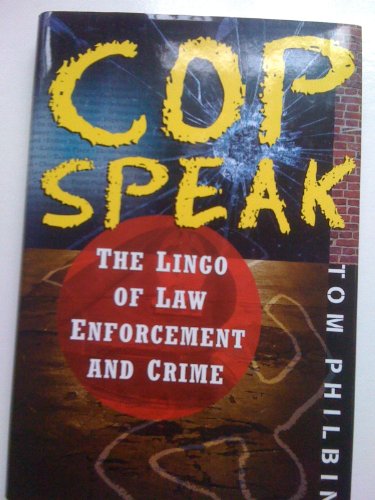 Stock image for Cop Speak: The Lingo of Law Enforcement and Crime for sale by SecondSale