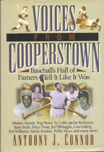 Imagen de archivo de Voices From Cooperstown: Baseball's Hall of Famers Tell It Like It Was (Mickey Mantle, Yogi Berra, Ty Cobb, Jackie Robinson, Babe Ruth, Dizzy Dean, Joe DiMaggio, Lou Gehrig, Ted Williams, Sandy Koufax, Willie Mays, and many more) a la venta por Better World Books