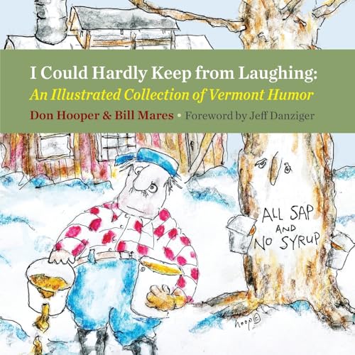 Stock image for I Could Hardly Keep from Laughing: An Illustrated Collection of Vermont Humor for sale by ThriftBooks-Reno