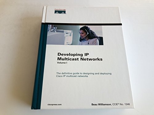 Stock image for Developing IP Multicast Networks Vol. 1 : The Definitive Guide to Designing and Deploying CISCO IP Multi- Cast Networks for sale by Better World Books