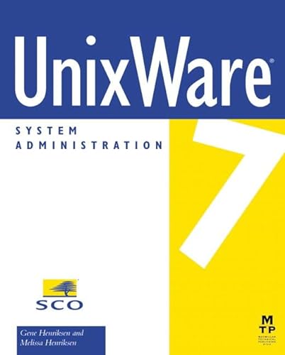 UnixWare 7 System Administration - Melissa Henriksen; Gene Henriksen