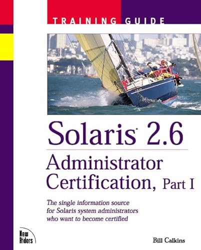 9781578700851: Solaris 2.6 Administrator Certification Training Guide, Part 1
