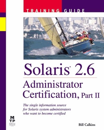 Solaris 2.6 Administrator Certification Training Guide, Part II [Textbook.