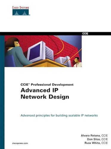 Advanced IP Network Design (CCIE Professional Development) (9781578700974) by Retana, Alvaro; White, Russ; Slice, Don