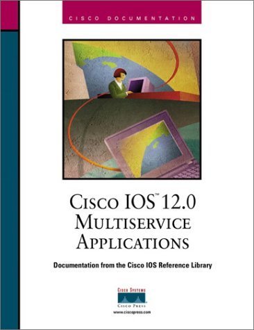 Cisco IOS 12.0 Solutions for Multiservice Applications (9781578701599) by Cisco Systems Inc.; Riva Technologies